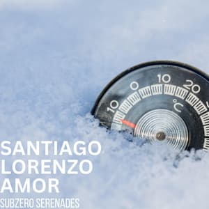 Subzero Serenades - Santiago Lorenzo Amor