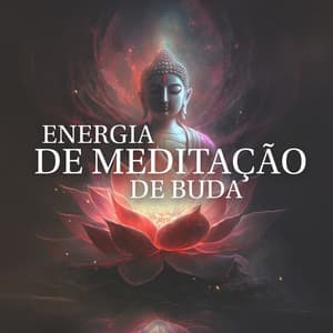 Energia de Meditação de Buda: Despertar Espiritual da Mente - Meditación Budista Zen