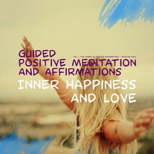 Guided Positive Meditation and Affirmations - Meditation And Affirmations