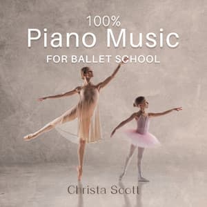100% Piano Music for Ballet School: Ultimate Music for Ballet Class, Ballet Moves and Ballet Dance Steps, Dance Lesson, Dance Schools, Ballet Positions - Christa Scott
