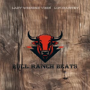 Lazy Weekend Vibes - Lofi Country - Bull Ranch Beats