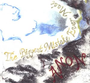 The Biggest Mistake Ever Made - Anon