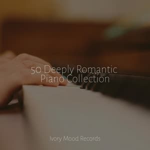 50 Deeply Romantic Piano Collection - Ivory Mood