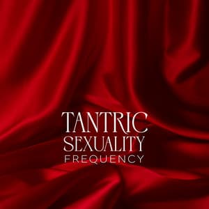 Tantric Sexuality Frequency - 639 Hz Climax Love Attracting - Tantric Zone