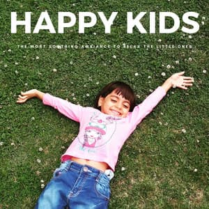 Happy Kids: The Most Soothing Ambiance To Relax The Little Ones - Baby Lullaby Universe