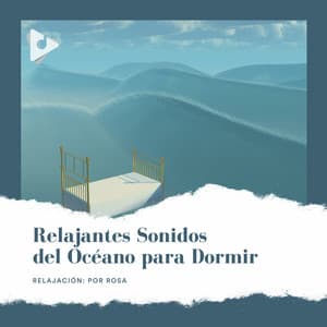 Relajantes Sonidos del Océano para Dormir - Relajación: Por Rosa