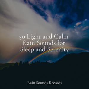 50 Light and Calm Rain Sounds for Sleep and Serenity - Relaxing Music