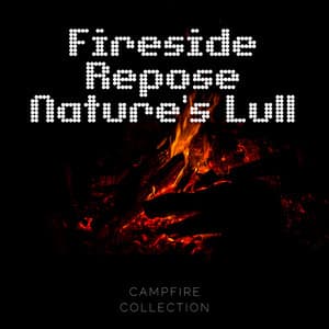 Fireside Repose: Nature's Lull - Campfire Collection