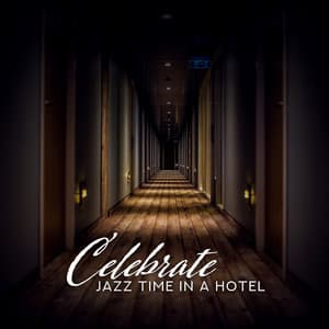 Celebrate Jazz Time in a Hotel: Piano Bar, Jazz Lounge, Restaurant Music - Piano Bar Music Experts