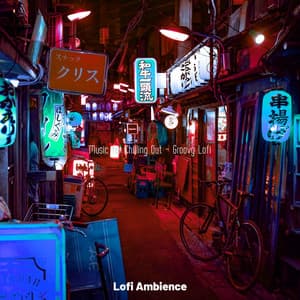 Music for Chilling Out - Groovy Lofi - Lofi Ambience