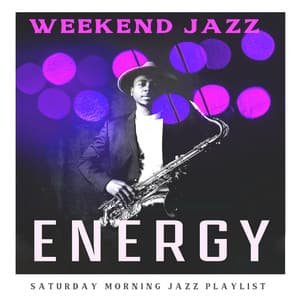 Weekend Jazz Energy - Saturday Morning Jazz Playlist