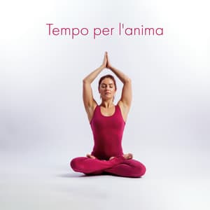 Tempo per l'anima: Libera la mente, Smettila di pensare, Concentrati su te stesso - Rilassante musica profonda