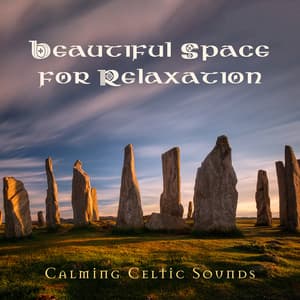 Beautiful Space for Relaxation: Calming Celtic Sounds and Healing Atmosphere - Relieving Stress Music Collection