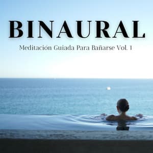 Binaural: Meditación Guiada Para Bañarse Vol. 1 - Frecuencias Sagradas