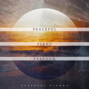 Peaceful Piano Freedom - Peaceful Pianos