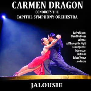 Jalousie: Carmen Dragon Conducts the Capitol Symphony Orchestra - Carmen Dragon