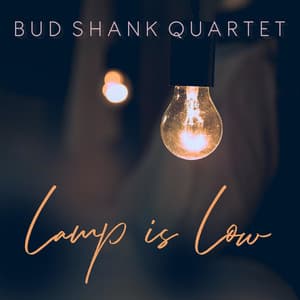 Lamp Is Low - Bud Shank Quartet