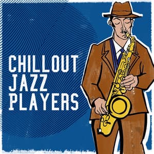Chillout Jazz Players - Chill Lounge Players
