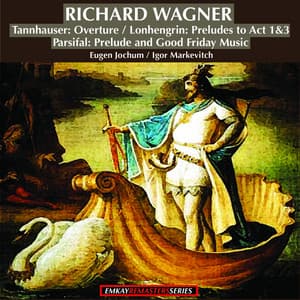 Wagner: Tannhauser Overture - Lohengrin:Preludes to Act 1 and 3, Parsifal: Prelude and Good Friday Music - Lamoureux Orchestra