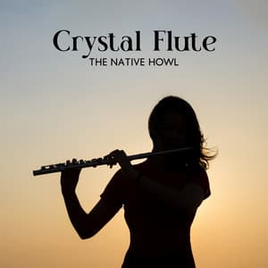 Crystal Flute – The Native Howl - Soothing Flute Melody