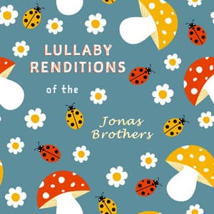 Lullaby Renditions of Jonas Brothers - Lullaby Players