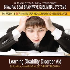 Learning Disability Disorder Aid - Subliminal and Ambient Music Therapy - Binaural Beat Brainwave Subliminal Systems