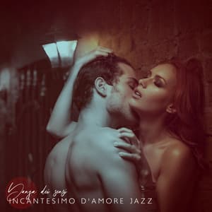 Danza dei sensi: Incantesimo d'amore jazz, Pura ossessione erotica - Strumentale Jazz Collezione