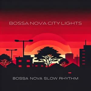 Bossa Nova City Lights, Bossa Nova Slow Rhythm - Best Background Music Collection