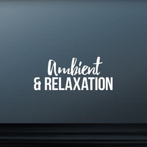 Ambient & Relaxation - Ambient Relaxation