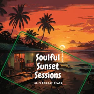 Soulful Sunset Sessions - Lo-Fi Reggae Beats