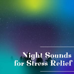 Night Sounds for Stress Relief - Night Nature Sounds