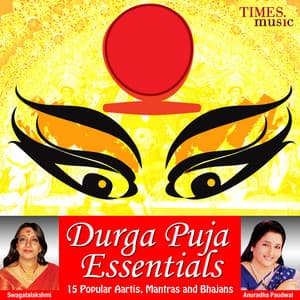 Durga Puja Essentials - 15 Popular Aartis, Mantras and Bhajans - Anuradha Paudwal