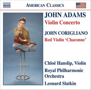 Adams, J.: Violin Concerto / Corigliano: Chaconne From The Red Violin - Chloë Hanslip