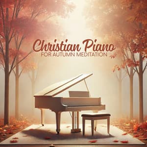 Christian Piano for Autumn Meditation - Bible Study Music