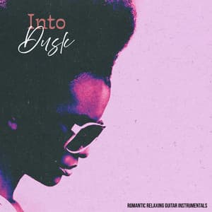 Into Dusk - Romantic Relaxing Guitar Instrumentals