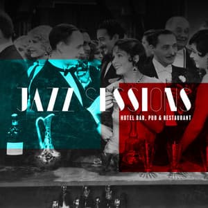 Jazz Sessions: Hotel Bar, Pub & Restaurant - Jazzy Background Artists