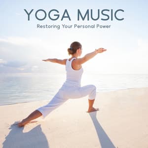 Yoga Music: Restoring Your Personal Power, Life Enhancing Meditations - Balanced Yoga Life
