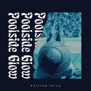 Poolside Glow - Chilled Ibiza