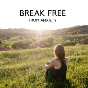 Break Free from Anxiety - Stress Relief Calm Oasis