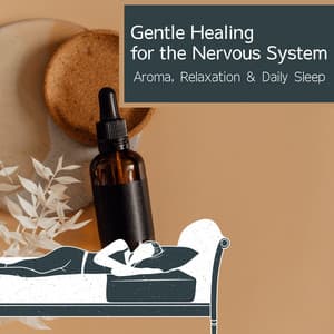 Gentle Healing for the Nervous System - Aroma, Relaxation & Daily Sleep - RelaxHealingSound