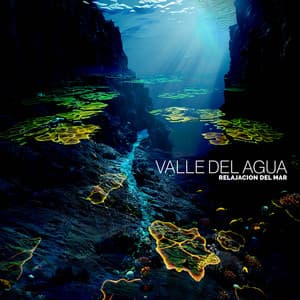 Valle del Agua - Relajacion Del Mar