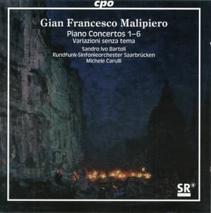 Malipiero: Piano Concertos Nos. 1-6 - Gian Francesco Malipiero