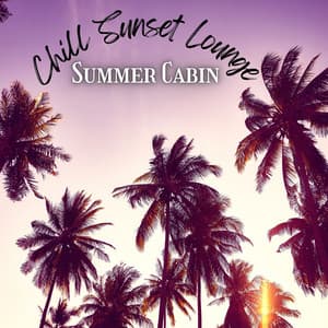 Sunst Cabin: Summer Mix 2024, Deep House Music, Chill Sunset Lounge - Beach Party Chillout Music Ensemble