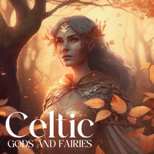 Celtic Gods And Fairies: Mystical Celtic Relaxation, Celtic Dawn Awakening - Celtic Chillout Relaxation Academy