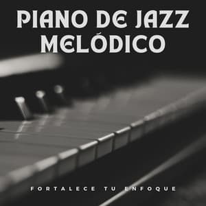 Piano De Jazz Melódico: Fortalece Tu Enfoque - Cafetería Piano