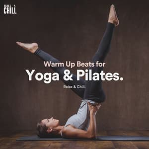 Warm Up Beats for Yoga & Pilates - Yoga Music by Relax & Chill