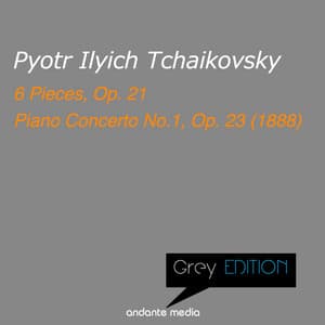 Greys Edition - Tchaikovsky: 6 Pieces, Op. 21 & Piano Concerto No.1, Op. 23 - Pyotr Ilyich Tchaikovsky