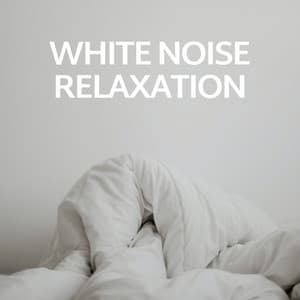 White Noise Relaxation - Natural White Noise Relaxation