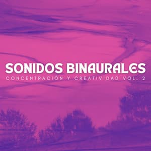 Sonidos Binaurales: Concentración Y Creatividad Vol. 2 - Colectivo de estudio Binaural Beats