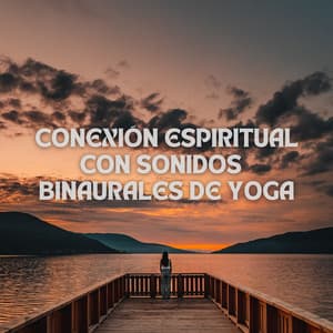 Conexión Espiritual Con Sonidos Binaurales De Yoga - Chakra de corazón abierto de 528 Hz